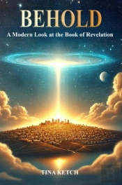 Behold: A Modern Look At The Book Of Revelations