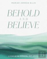 Behold And Believe