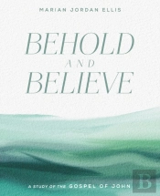 Behold And Believe