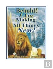 Behold! I Am Making All Things New