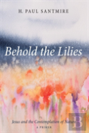 Behold The Lilies