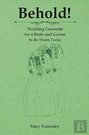 Behold!: Wedding Garments For A Bride An