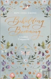 Beholding And Becoming: A Guided Companion
