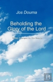 Beholding The Glory Of The Lord