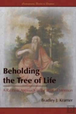Bertrand.pt - Beholding The Tree Of Life: A Rabbinic Approach To The Book Of Mormon