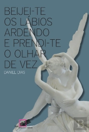 Beijei-te os Lábios Ardendo e Prendi-te o Olhar de Vez