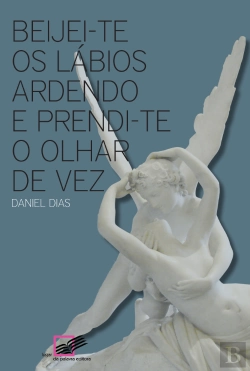 Bertrand.pt - Beijei-te os Lábios Ardendo e Prendi-te o Olhar de Vez