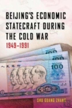 Bertrand.pt - Beijing'S Economic Statecraft During The Cold War, 1949-1991
