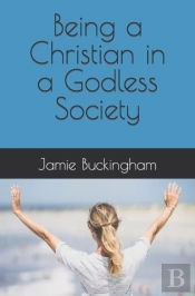 Being A Christian In A Godless Society