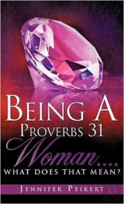 Being A Proverbs 31 Woman...What Does That Mean?
