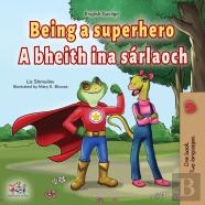 Being A Superhero (English Irish Bilingual Children'S Book)