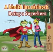 Being A Superhero (Irish English Bilingual Book For Kids)