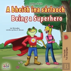 Bertrand.pt - Being A Superhero (Irish English Bilingual Book For Kids)