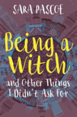 Being A Witch, And Other Things I Didn'T Ask For