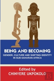Being And Becoming. Gender, Culture And Shifting Identity In Sub-Saharan Africa