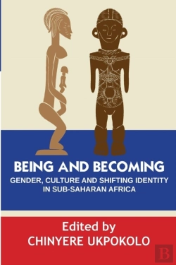 Bertrand.pt - Being And Becoming. Gender, Culture And Shifting Identity In Sub-Saharan Africa
