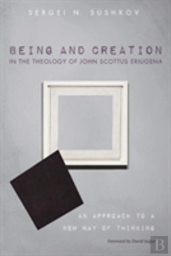Bertrand.pt - Being And Creation In The Theology Of John Scottus Eriugena