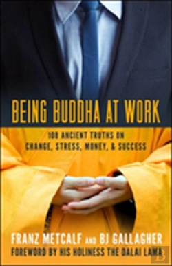 Bertrand.pt - Being Buddha At Work: 101 Ancient Truths On Change, Stress, Money, And Success