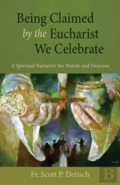 Being Claimed By The Eucharist We Celebrate