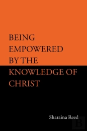 Being Empowered By The Knowledge Of Chri