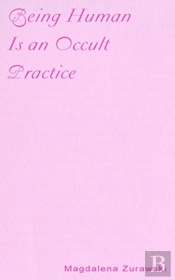 Being Human Is An Occult Practice