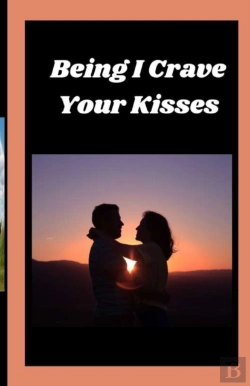 Bertrand.pt - Being I Crave Your Kisses