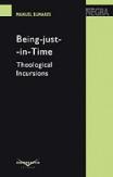 Being-Just-in-Time: Theological Incursions