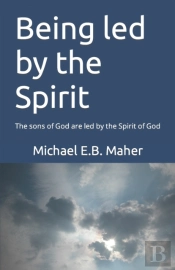 Being Led By The Spirit: The Sons Of God