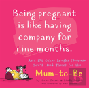 Being Pregnant Is Like Having Company For Nine Months : And 174 Other Laughs (Because You'Ll Need Them) For The Mom To Be