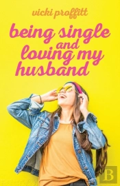 Being Single And Loving My Husband