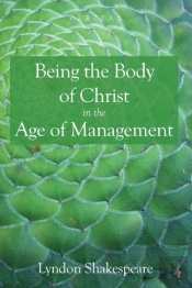 Being The Body Of Christ In The Age Of Management