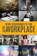 Being Transformed By God In The Workplace