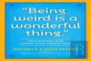 ''Being Weird Is A Wonderful Thing''