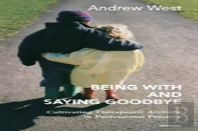 Being With And Saying Goodbye