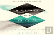 Being With God Â€“ The Absurdity, Necessity, And Neurology Of Contemplative Prayer