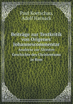 Bertrand.pt - Beitrage Zur Textkritik Von Origenes' Johannescommentar Analecta Zur Altesten Geschichte Des Christentums In Rom