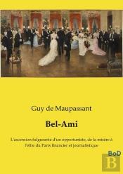 Bel Ami - L Ascension Fulgurante D Un Op