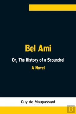 Bertrand.pt - Bel Ami; Or, The History Of A Scoundrel