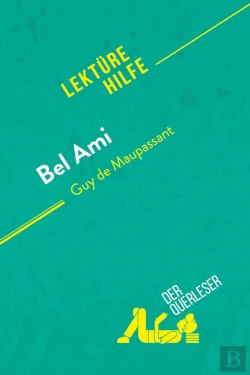 Bertrand.pt - Bel Ami Von Guy De Maupassant (Lektürehilfe) : Detaillierte Zusammenfassung, Personenanalyse Und Interpretation