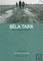 Béla Tarr : De La Colère Au Tourment