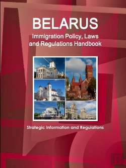 Bertrand.pt - Belarus Immigration Policy, Laws And Regulations Handbook