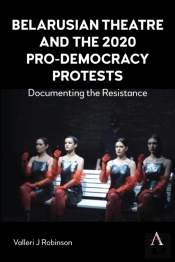 Belarusian Theatre And The 2020 Pro-Democracy Protests