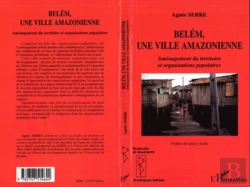 Bertrand.pt - Belem Une Ville Amazonienne ; Amenagement Du Territoire Et Organisations Populaires