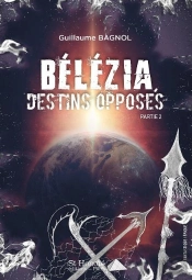 Belezia Tome 1 - Parties 2 Destins Opposes