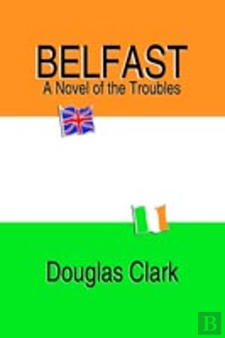 Bertrand.pt - Belfast, A Novel Of The Troubles