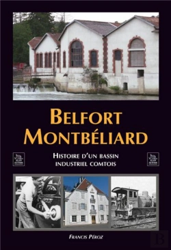 Bertrand.pt - Belfort Montbeliard - Histoire D'Un Bassin Industriel Comtois