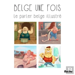 Bertrand.pt - Belge Une Fois ! Le Parler Belge Illustré