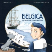 Belgica ; Une Aventure En Antarctique