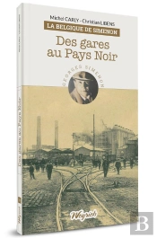 Belgique De Simenon - T03 - Des Gares Au Pays Noir
