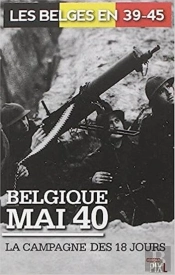 Belgique Mai 40 : La Campagne Des 18 Jours